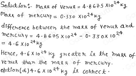 Solved: Approximately how many kilograms greater is the mass of Venus than the mass of Mercury ...