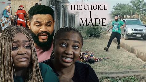 THE CHOICE I MADE SEASON 5 6 New Trending Movie Chizzy Alichi