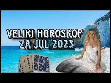 Veliki Tarot Horoskop Za Jul 2023 YouTube