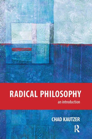 Radical Philosophy An Introduction 1st Edition Chad Kautzer Ro