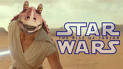 Star Wars The Rise Of Jar Jar Youtube