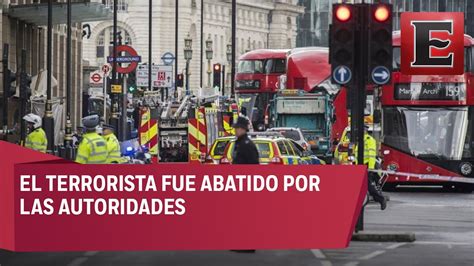 Atentado En Londres Deja 5 Muertos Y 40 Heridos Youtube