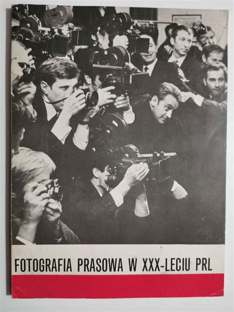 FOTOGRAFIA PRASOWA W XXX LECIU PRL Albumy Historyczne HISTORIA