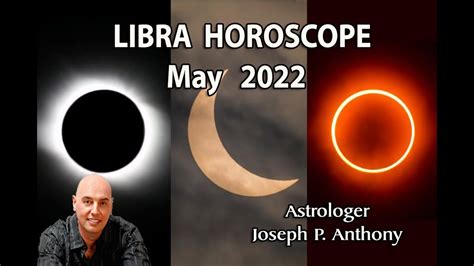 Libra Horoscope May 2022 Astrologer Joseph P Anthony YouTube