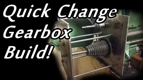 Quick Change Gearbox Build P1 Youtube