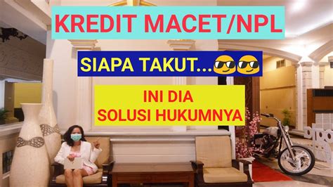 CARA MENGATASI KREDIT MACET DASAR HUKUM SOLUSI HUKUM ANALISIS KASUS