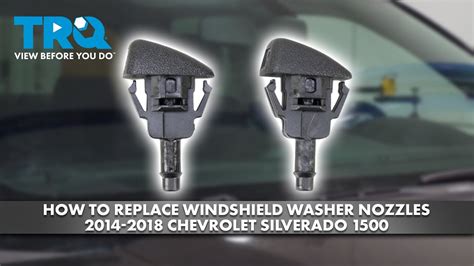 How To Replace Windshield Washer Nozzles 2014 2018 Chevrolet Silverado 1500 Youtube