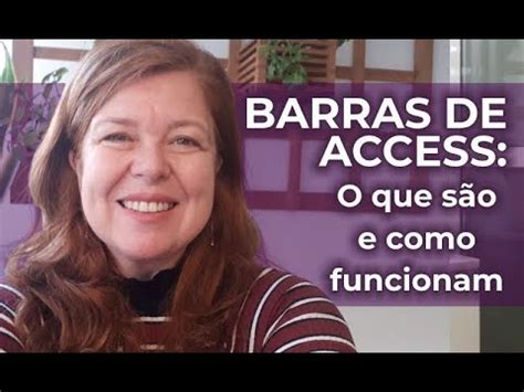 Barras de Access O que são Barras de Access e como funcionam Cíntia