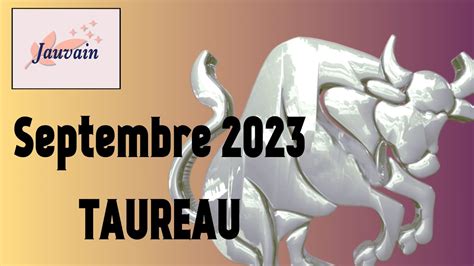 TAUREAU Septembre 2023 Horoscopes Par Date De Naissance YouTube