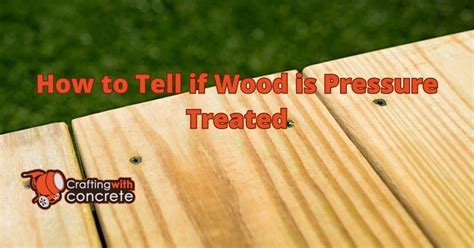 How To Tell If Wood Is Pressure Treated