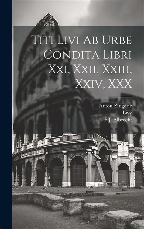 Titi Livi Ab Urbe Condita Libri Xxi Xxii Xxiii Xxiv Xxx