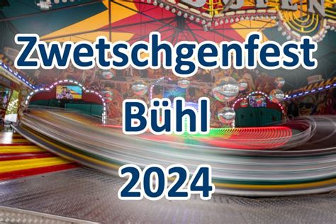 Zwetschgenfest 2024 Bühl Termin Kirmes Öffnungszeiten