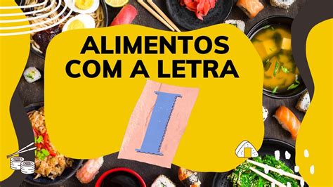 Alimentos Com A Letra I Letra I Inicial Alimentos Com I Youtube