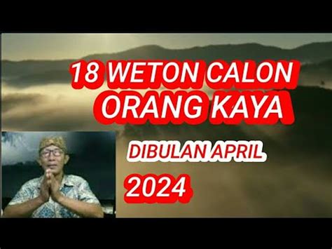 Weton Calon Orang Kaya Dibulan April Youtube