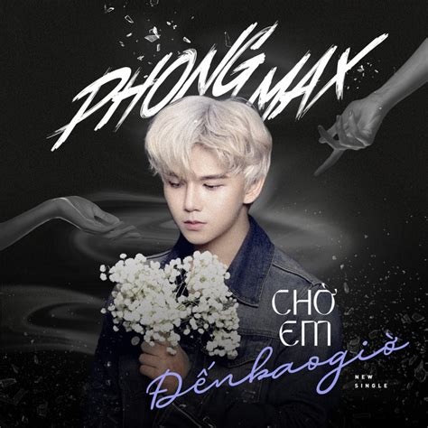 Ch Em N Bao Gi Single By Phong Max Spotify