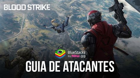 Blood Strike Guia Para Todos Os Strikers Bluestacks