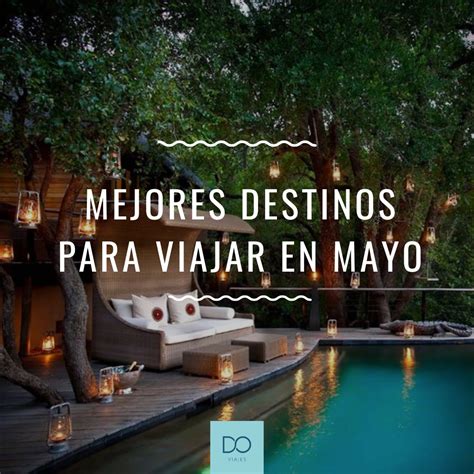 Mejores Destinos Para Viajar En Mayo Droom Viajes