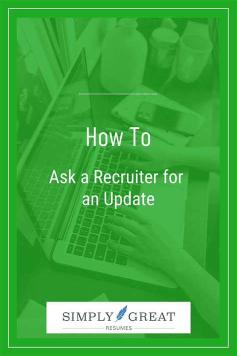 How To Ask A Recruiter For An Update Simply Great Resumes