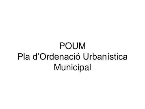 PPT POUM Pla dOrdenació Urbanística Municipal PowerPoint