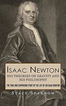 Amazon Isaac Newton His Theories On Gravity And His Philosophy