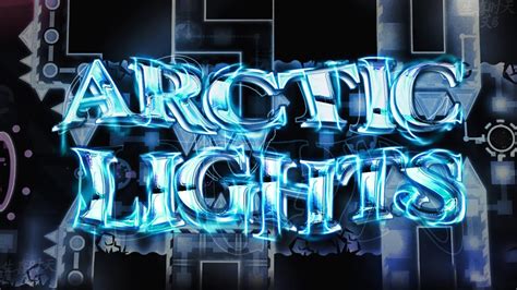 Arctic Lights By EndLevel ViRuZ 100 Extreme Demon Geometry