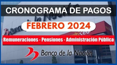 CRONOGRAMA DE PAGOS FEBRERO 2024 BANCO DE LA NACIÓN Ministerio de