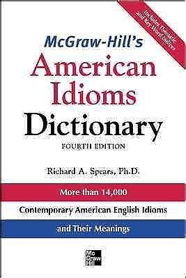 Mcgraw Hill S American Idioms Dictionary Paperback By Spears Richard