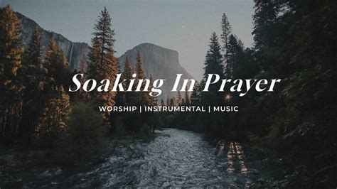 Soaking In Prayer Soaking Worship Music Into Heavenly Sounds