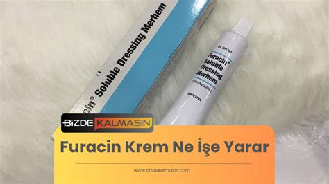 Furacin Krem Ne E Yarar Yan K In Kullan L R M Bizde Kalmas N