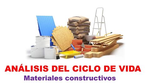 Análisis Del Ciclo De Vida De Materiales Constructivos Youtube