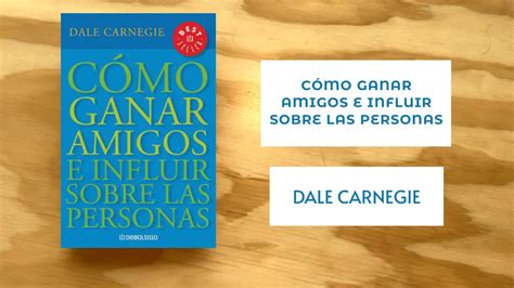 Cómo Ganar Amigos E Influir Sobre Las Personas Transforma Tus Relaciones