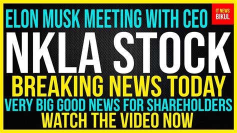 Nkla Stock Nikola Corp Stock Breaking News Today Nkla Stock Price Prediction Nkla Stock