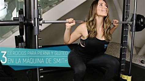 3 Ejercicios Para PIERNA Y GLUTEOS En La MAQUINA De SMITH YouTube