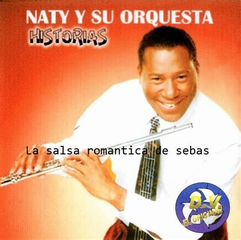 La Salsa Romantica De Sebas Naty Y Su Orquesta Historias