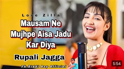 Mausam Ne Mujhpe Aisa Jadu Kar Diyaofficial Video ️rupali Jagga