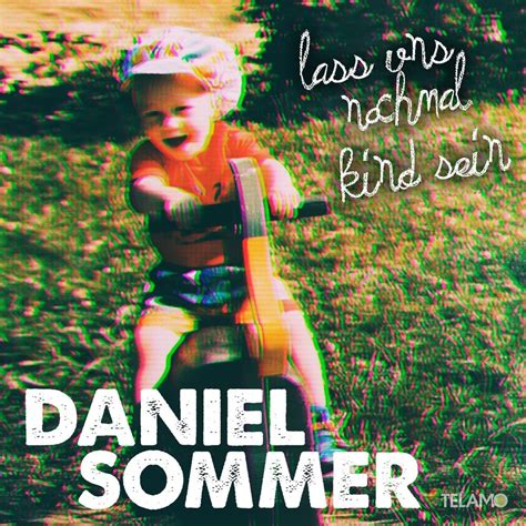 Daniel Sommer Lass Uns Nochmal Kind Sein Lyrics Genius Lyrics