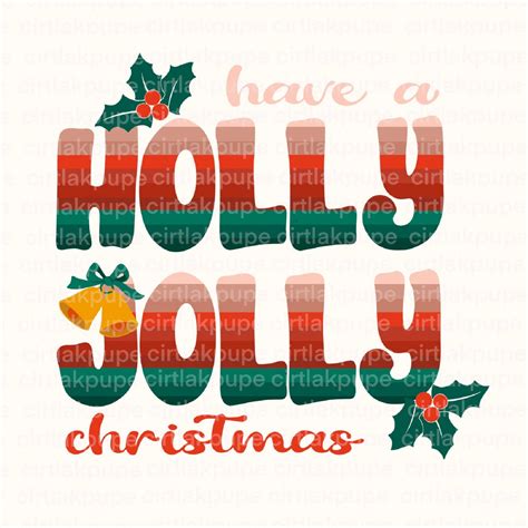 Christmas File For Png Have A Holly Jolly Christmas Quote Digital