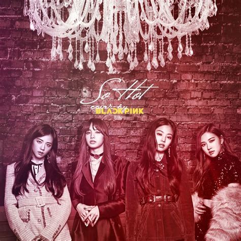 Blackpink So Hot Album Cover By Mar Ra On Deviantart Album Covers So Hot Blackpink Album