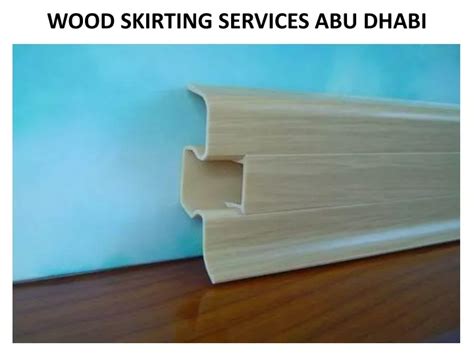 Ppt Wood Skirting Services In Abu Dhabi Powerpoint Presentation Free