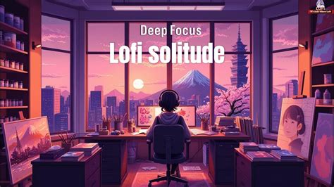 Work Lofi 💳solitude📚 Fuji Mountain🌸🗻lofi Deep Focus Study Work