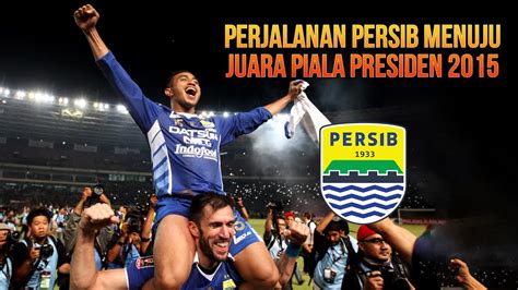 Perjalanan Persib Menuju Juara Piala Presiden Full Hd Youtube