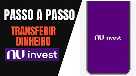 Como Transferir Dinheiro Para A Nu Invest Youtube