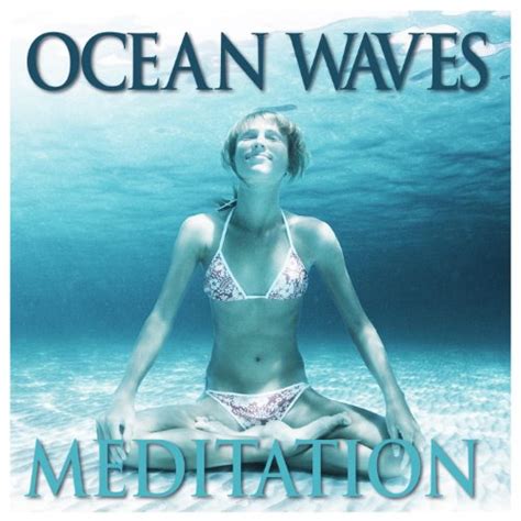 Play Ocean Waves Mediation - Smooth Songs for Meditating, Relaxing and ...