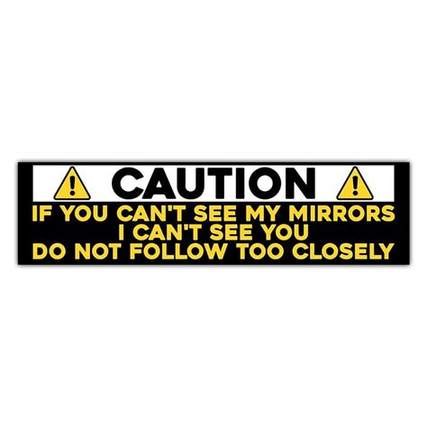 If You Can T See My Mirrors I Can T See You Bumper Sticker Do Not Follow Too Closely Car Decal