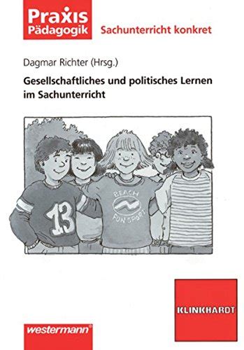 Sachunterricht Konkret Gesellschaftliches Und Politisches Lernen Im