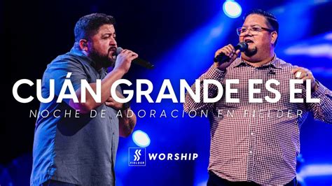 Cuán Grande es Él How Great Thou Art Fielder Worship feat Rafi