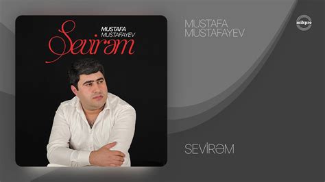 Mustafa Mustafayev Sevir M R Smi Audio Youtube