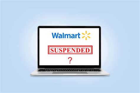 Why Did Walmart Suspend My Account TechCult