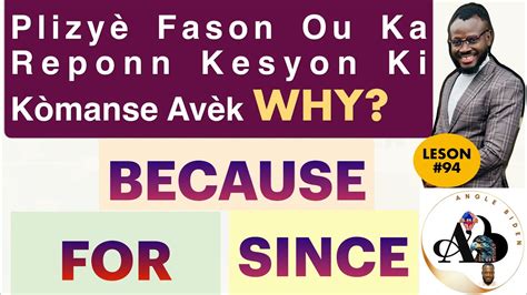 Leson Why Because Since For K Man Pou Repon Kesyon An Angl