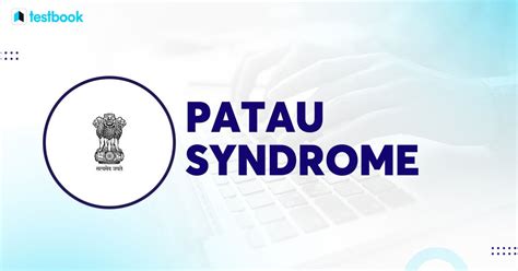 Patau Syndrome - Types, Causes, and Treatment for UPSC Exam!